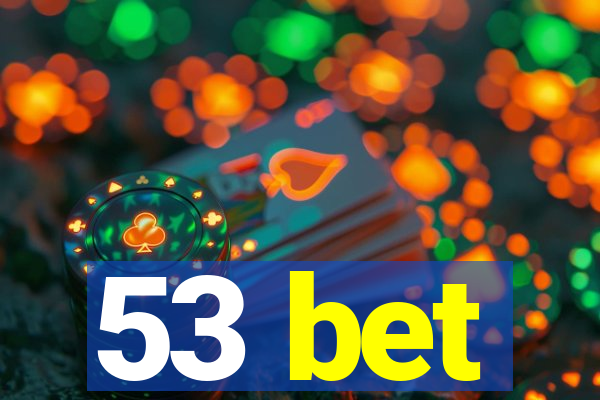 53 bet